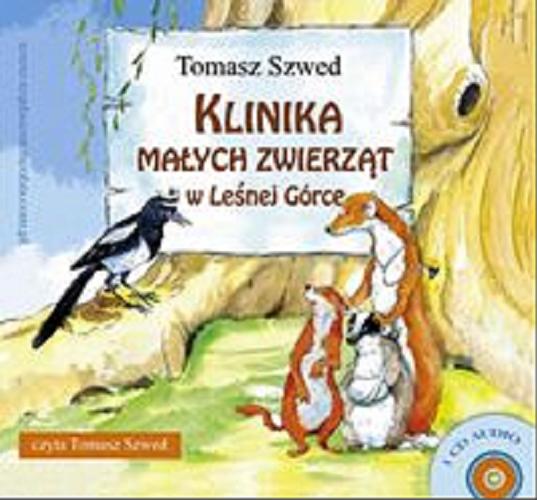 Okładka książki Klinika Małych Zwierząt w Leśnej Górce [Dokument dźwiękowy] / Tomasz Szwed.