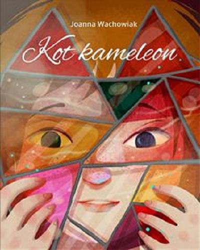 Okładka książki Kot kameleon / Joanna Wachowiak ; ilustracje Emilia Dziubak.