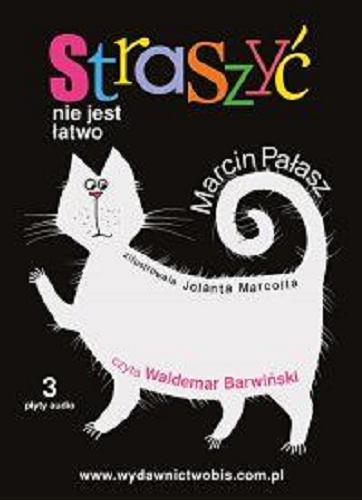 Okładka książki Straszyć nie jest łatwo : [ Dokument dźwiękowy ] / Marcin Pałasz ; il. Jolanta Marcolla.
