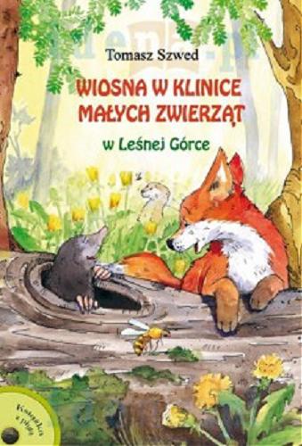 Okładka książki Wiosna w klinice małych zwierząt w Leśnej Górce / Tomasz Szwed ; ilustrowała Aneta Krella-Moch.