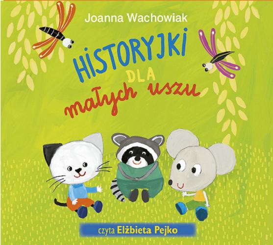 Okładka książki Historyjki dla małych uszu / Joanna Wachowiak.