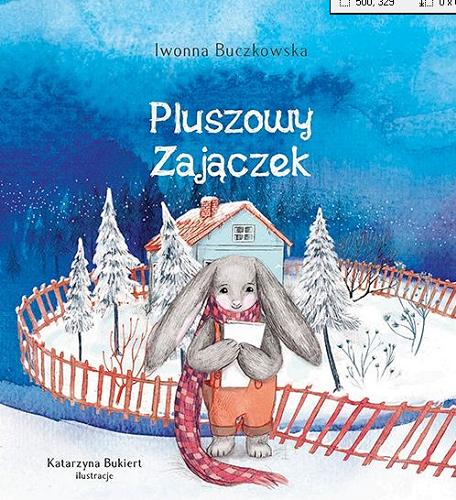 Okładka książki Pluszowy Zajączek / Iwonna Buczkowska ; ilustracje Katarzyna Bukiert.