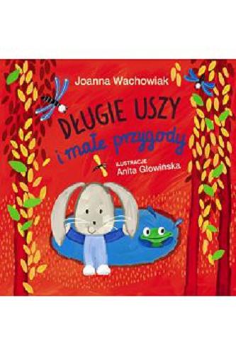 Okładka książki Długie uszy i małe przygody / Joanna Wachowiak ; ilustracje Anita Głowińska.