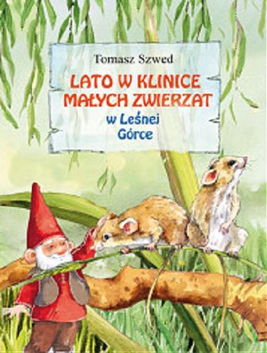 Okładka książki Lato w klinice małych zwierząt w Leśnej Górce / Tomasz Szwed ; ilustrowała Aneta Krella-Moch.