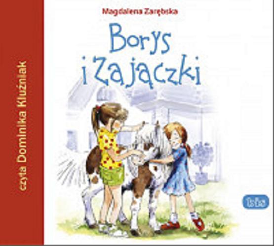 Okładka książki Borys i Zajączki. [Dokument dźwiękowy] CD 2 / Magdalena Zarębska.