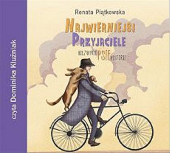 Okładka książki Najwierniejsi przyjaciele : niezwykłe psie historie. CD 1/ Renata Piątkowska.