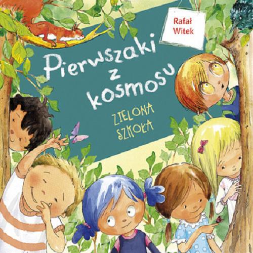 Okładka książki Pierwszaki z kosmosu : zielona szkoła / Rafał Witek ; ilustrowała Aneta Krella-Moch.