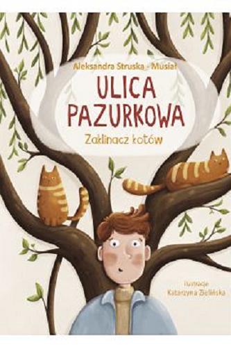 Okładka książki Zaklinacz kotów / Aleksandra Struska-Musiał ; ilustracje Katarzyna Zielińska.