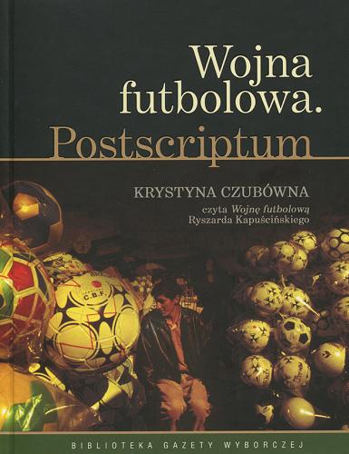 Okładka książki Wojna futbolowa : postscriptum / [Książka mówiona] / redakcja Bożena Dudko ; redakcja Mariusz Szczygieł.