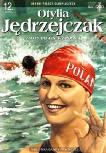 Okładka książki Otylia Jędrzejczak : złoty delfinek z Polski / Radosław Nawrot ; rysunki: Krzysztof Wyrzykowski.