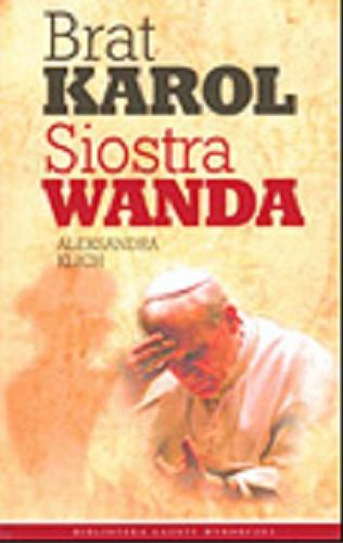 Okładka książki  Brat Karol, siostra Wanda : opowieść o przyjaźni Karola Wojtyły i Wandy Półtawskiej  1