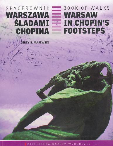 Warszawa śladami Chopina : spacerownik = Warsaw in Chopin`s footsteps : book of walks Tom 21.9