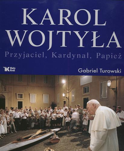 Okładka książki  Karol Wojtyła : Przyjaciel, Kardynał, Papież  3
