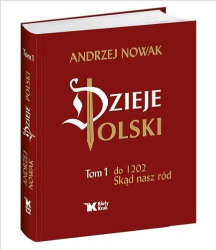 Okładka  Dzieje Polski. Tom 1, Skąd nasz ród (do 1202) / Andrzej Nowak.