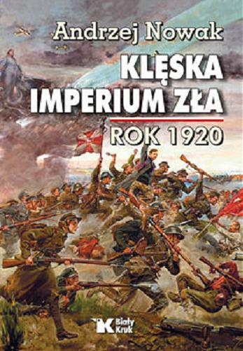 Okładka książki Klęska imperium zła : rok 1920 / Andrzej Nowak.