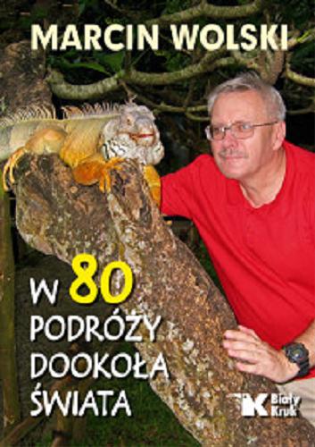 Okładka książki W 80 podróży dookoła świata / Marcin Wolski.