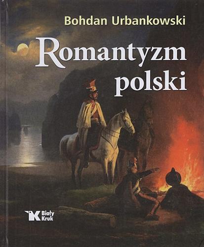 Okładka książki Romantyzm polski / Bohdan Urbankowski.