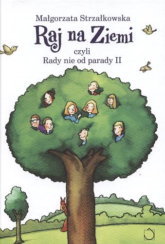 Okładka książki Raj na Ziemi czyli Rady nie od parady II / Małgorzata Strzałkowska ; ilustracje Marcin Bruchnalski.