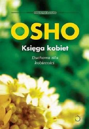 Okładka książki Księga kobiet : duchowa siła kobiecości / Osho ; przeł. Paweł Karpowicz.