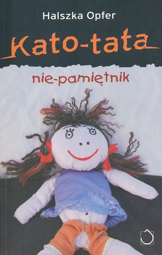 Okładka książki Kato-tata :  nie-pamiętnik / Halszka Opfer.