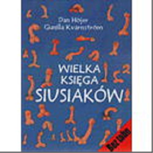 Okładka książki Wielka księga siusiaków / Dan Höjer ; ilustrowała Gunilla Kvarnström ; przełożyła Halina Thylwe.