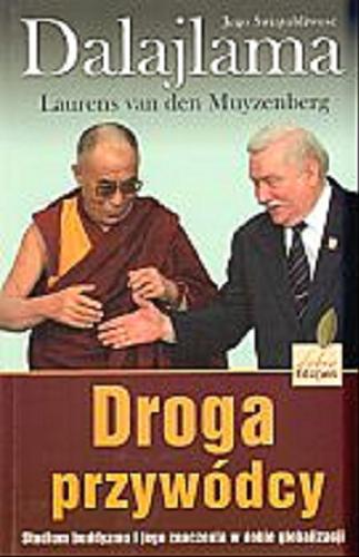 Okładka książki  Droga przywódcy : studium buddyzmu i jego znaczenia w dobie globalizacji  6