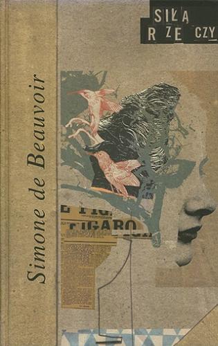 Okładka książki Siłą rzeczy / Simone de Beauvoir ; przeł. Jerzy Pański.
