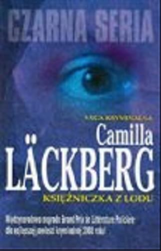 Okładka książki Księżniczka z lodu / Camilla Läckberg ; przełożyła Inga Sawicka.