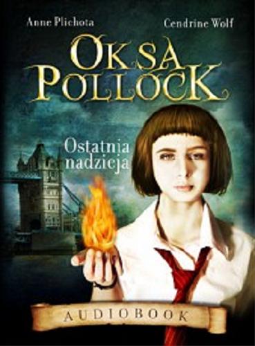 Okładka książki Oksa Pollock [Dokument dźwiękowy] : Ostatnia nadzieja / Anne Plichota, Cendrine Wolf ; przeł. Karolina Sikorska.