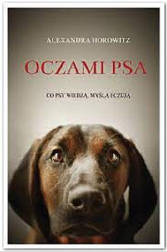 Okładka książki  Oczami psa : co psy wiedzą, myślą i czują  2