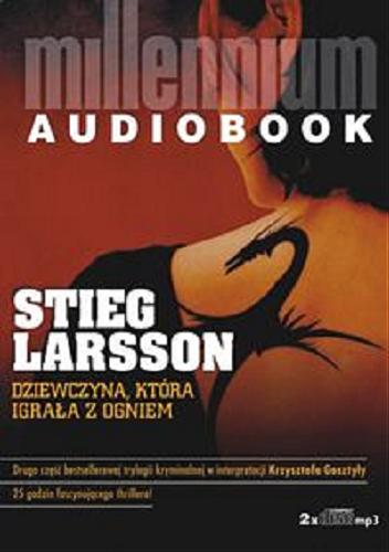 Okładka książki Dziewczyna, która igrała z ogniem [Dokument dźwiękowy] / Stieg Larsson ; przeł. Paulina Rosińska.