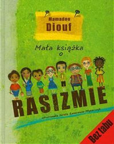 Okładka książki Mała książka o rasizmie / Mamadou Diouf, il. Dorota Rewerenda - Młynarczyk