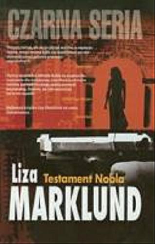 Okładka książki Testament Nobla / Liza Marklund ; przełożyła Elżbieta Frątczak-Nowotny.