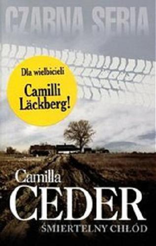 Okładka książki Śmiertelny chłód / Camilla Ceder ; przełożyła Emilia Fabisiak.