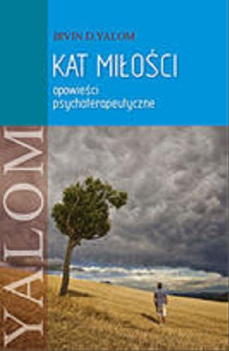 Okładka książki Kat miłości : opowieści psychoterapeutyczne / Irvin D. Yalom ; przeł. Małgorzata Jałocho.
