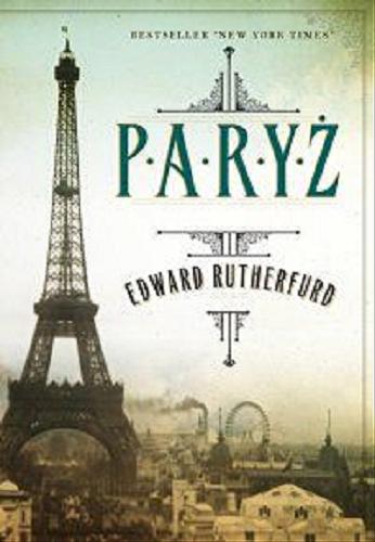 Okładka książki Paryż / Edward Rutherfurd ; przełożyła Agnieszka Mitraszewska.