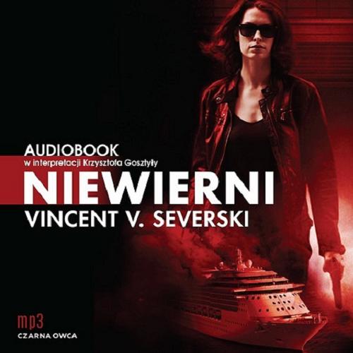 Okładka książki Niewierni [ Dokument dźwiękowy ] / CD 2/ Vincent V. Severski.