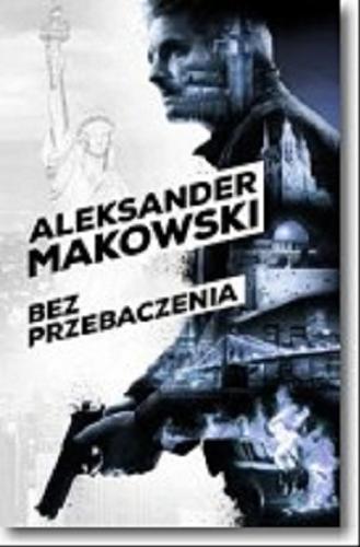 Okładka książki Bez przebaczenia / Aleksander Makowski.