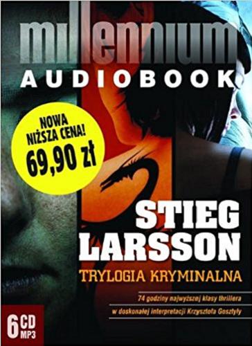 Okładka książki Trylogia kryminalna [Dokument dźwiękowy] / Stieg Larsson ; tł. [ze szw.] Beata Walczak-Larsson.