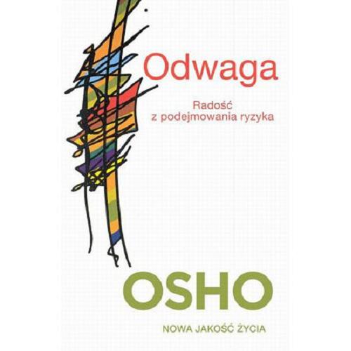 Okładka książki Odwaga : radość z podejmowania ryzyka / Osho ; przeł. [z ang.] Bogusława Jurkevich.