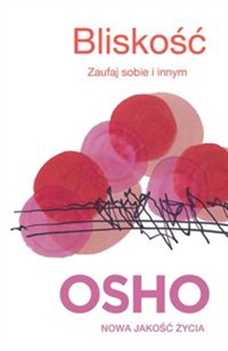Okładka książki Bliskość : zaufaj sobie i innym / Osho ; przełożyła Bogusława Jurkevich.