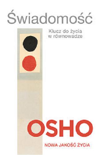 Okładka książki Świadomość : klucz do życia w równowadze / Osho ; przeł. Bogusława Jurkevich i Magdalena Stefańczuk.