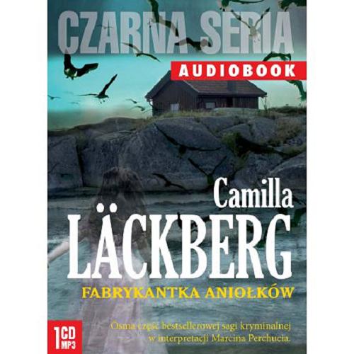 Okładka książki Fabrykantka aniołków / Camilla Läckberg ; przekład Inga Sawicka.