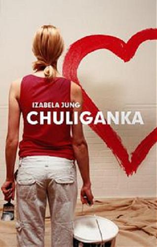 Okładka książki Chuliganka / Izabela Jung.