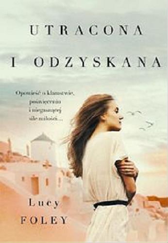 Okładka książki Utracona i odzyskana / Lucy Foley ; przełożyła Magdalena Nowak.