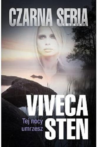 Okładka książki Tej nocy umrzesz / Viveca Sten ; przełożyła Anna Krochmal.