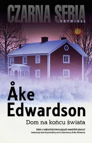 Okładka książki Dom na końcu świata / Ake Edwardson ; przełożyła Inga Sawicka.