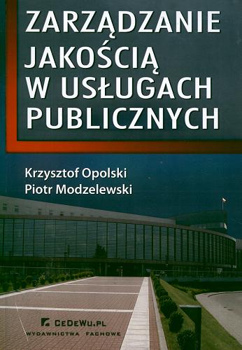 Okładka książki Zarządzanie jakością w usługach publicznych / Krzysztof Opolski, Piotr Modzelewski.