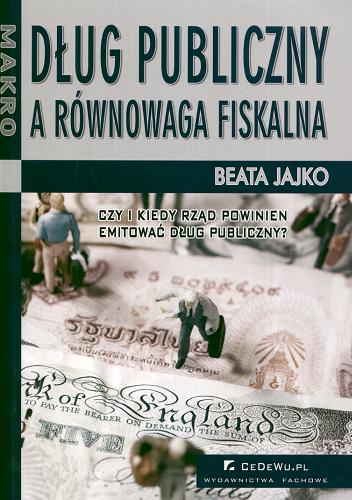 Okładka książki Dług publiczny a równowaga fiskalna / Beata Jajko.