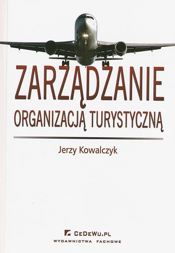 Okładka książki Zarządzanie organizacją turystyczną / Jerzy Kowalczyk.